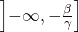 \left]-\infty, -\frac{\beta}{\gamma} \right]